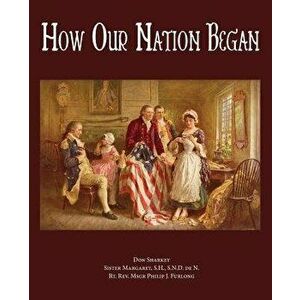 How Our Nation Began, Paperback - Don Sharkey imagine