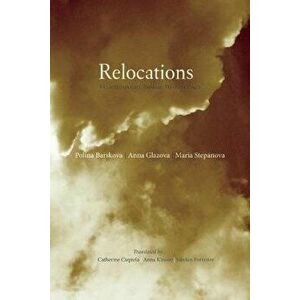 Relocations: Three Contemporary Russian Women Poets, Paperback - Catherine Ciepiela imagine