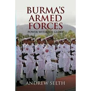 Burma's Armed Forces: Power Without Glory, Paperback - Andrew Selth imagine