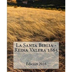 La Santa Biblia - Reina Valera 1865, Paperback - Sociedad Valera imagine