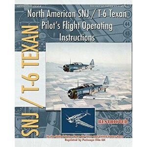 North American SNJ / T-6 Texan Pilot's Flight Operating Instructions, Paperback - United States Navy imagine