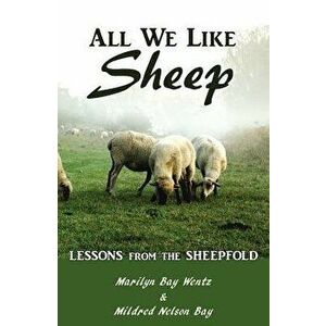All We Like Sheep: Lessons from the Sheepfold, Paperback - Marilyn Bay Wentz imagine