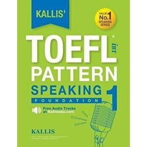 Kallis' TOEFL IBT Pattern Speaking 1: Foundation (College Test Prep 2016 + Study Guide Book + Practice Test + Skill Building - TOEFL IBT 2016), Paperb imagine