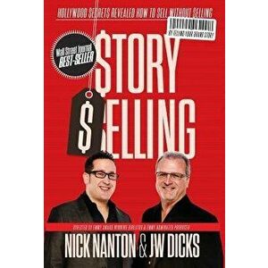 Story Selling: Hollywood Secrets Revealed: How to Sell Without Selling, Hardcover - Nick Esq Nanton imagine