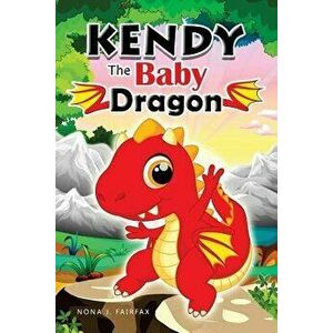 Kendy the Baby Dragon: Bedtime Stories for Kids, Baby Books, Kids Books, Children's Books, Preschool Books, Toddler Books, Ages 3-5, Kids Pic - Nona J imagine