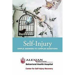 Self Injury: Simple Answers to Complex Questions, Paperback - Delia Aldridge imagine