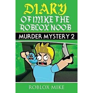 Diary of Mike the Roblox Noob: Murder Mystery 2, Paperback - Roblox Mike imagine