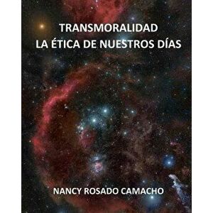 Transmoralidad. La tica de Nuestros D as, Paperback - Nancy Rosado Camacho imagine