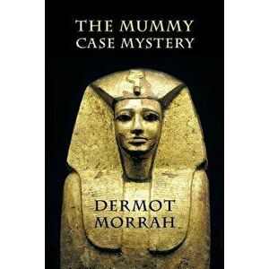 The Mummy Case Mystery, Paperback - Dermot Morrah imagine