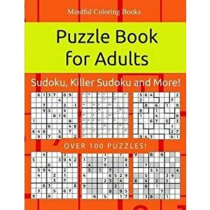 Puzzle Book for Adults: Sudoku, Killer Sudoku and More: 100 Sudoku and Sudoku Variant Puzzles, Paperback - Mindful Coloring Books imagine