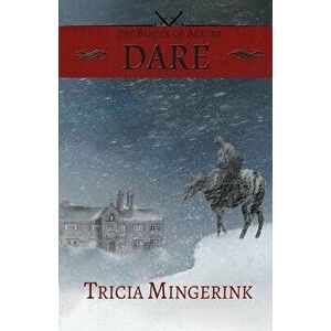 Dare (The Blades of Acktar #1), Paperback - Tricia Mingerink imagine