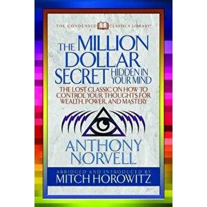 The Million Dollar Secret Hidden in Your Mind (Condensed Classics): The Lost Classic on How to Control Your Oughts for Wealth, Power, and Mastery, Pap imagine