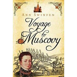 Voyage to Muscovy, Paperback - Ann Swinfen imagine