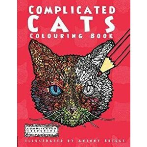 Complicated Cats: Colouring Book, Paperback - Complicated Colouring imagine