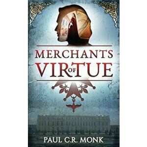 Merchants of Virtue, Paperback - Paul C. R. Monk imagine