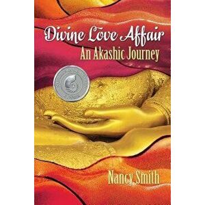 Divine Love Affair: An Akashic Journey, Paperback - Nancy D. Smith imagine