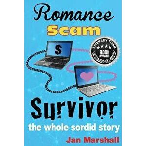 Romance Scam Survivor: The Whole Sordid Story, Paperback - Jan Marshall imagine