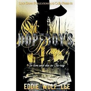 A Dopeboy's Prayer: To Live and Die in Chi-Raq, Paperback - Eddie Wolf Lee imagine