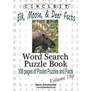Circle It, Elk, Moose, and Deer Facts, Pocket Size, Word Search, Puzzle Book, Paperback - Lowry Global Media LLC imagine