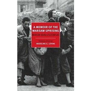 A Memoir of the Warsaw Uprising, Paperback - Miron Bialoszewski imagine