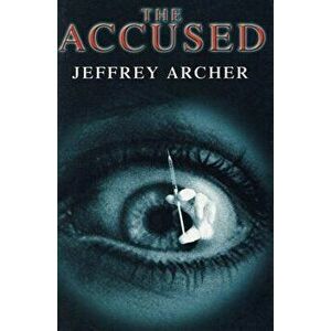 The Accused, Paperback - Jeffrey Archer imagine