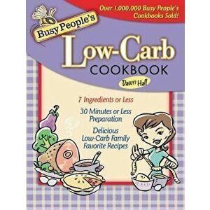 Busy People's Low-Carb Cookbook, Paperback - Dawn Hall imagine