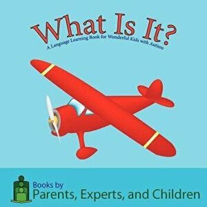 What Is It?: A Language Learning Book for Wonderful Kids with Autism, Paperback - Pec Books imagine