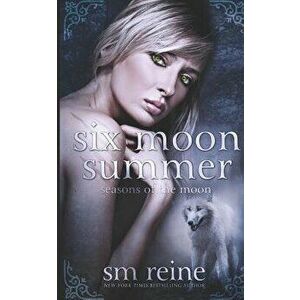 Six Moon Summer, Paperback - S. M. Reine imagine