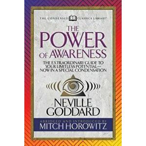 The Power of Awareness (Condensed Classics): The Extraordinary Guide to Your Limitless Potential--Now in a Special Condensation, Paperback - Neville imagine