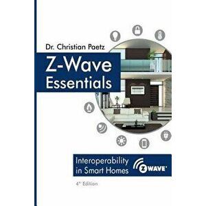 Z-Wave Essentials, Paperback - Dr Christian Paetz imagine