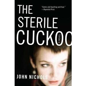 Sterile Cuckoo, Paperback - John Nichols imagine