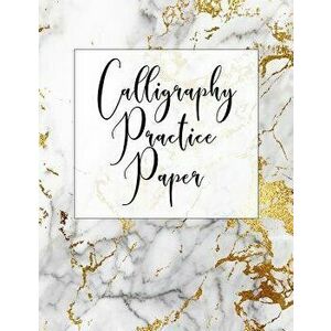 Calligraphy Practice Paper: Calligraphy Practice Book: Slanted Grid Calligraphy Paper for Beginners and Experts; Pointed Pen or Brush Pen Letterin, Pa imagine