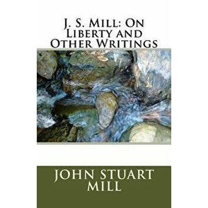 J. S. Mill: On Liberty and Other Writings - John Stuart Mill imagine