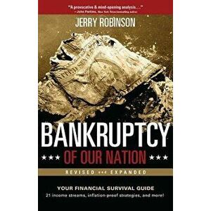 Bankruptcy of Our Nation (Revised and Expanded): Your Financial Survival Guide, Paperback - Jerry Robinson imagine