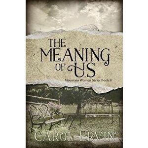 The Meaning of Us, Paperback - Carol Ervin imagine