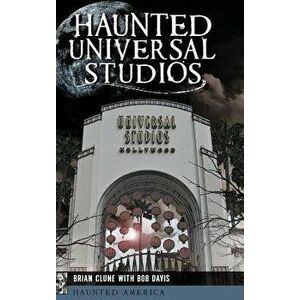 Haunted Universal Studios, Hardcover - Brian Clune imagine