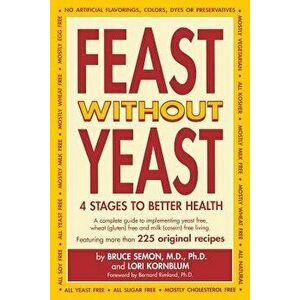 Feast Without Yeast 4 Stages to Better Health, Paperback - Jeanie Semon imagine