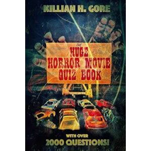 The Huge Horror Movie Quiz Book, Paperback - Killian H. Gore imagine
