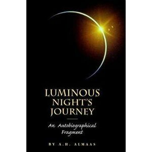 Luminous Night's Journey: An Autobiographical Fragment - A. H. Almaas imagine