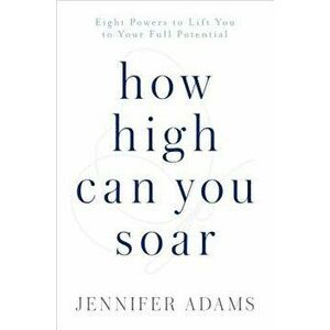 How High Can You Soar, Hardcover - Jennifer Adams imagine