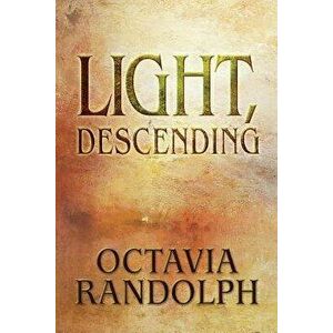 Light, Descending, Paperback - Octavia Randolph imagine