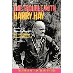 The Trouble with Harry Hay, Paperback - Stuart Timmons imagine