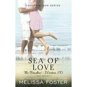 Sea of Love (Love in Bloom: The Bradens, Book 4): Dane Braden, Paperback - Melissa Foster imagine