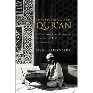 Discovering the Qur'an: A Contemporary Approach to a Veiled Text, Paperback - Neal Robinson imagine