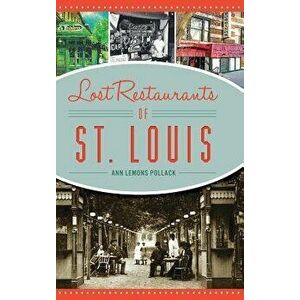 Lost Restaurants of St. Louis, Hardcover - Ann Lemons Pollack imagine