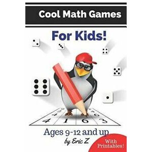 Cool Math Games for Kids, Paperback - Eric Z imagine
