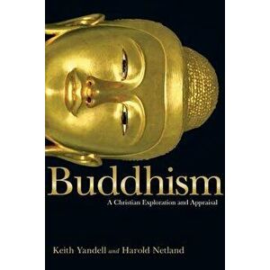 Buddhism: A Christian Exploration and Appraisal, Paperback - Keith Yandell imagine