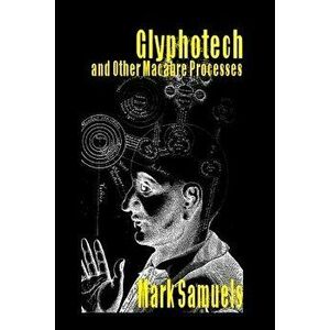 Glyphotech and Other Macabre Processes - Mark Samuels imagine