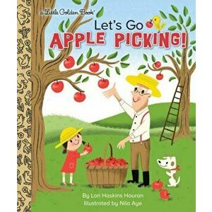 Let's Go Apple Picking!, Hardcover - Lori Haskins Houran imagine