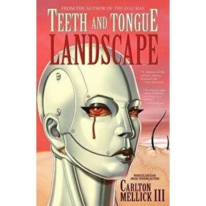 Teeth and Tongue Landscape, Paperback - Carlton Mellick III imagine